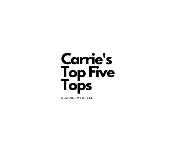 Carrie's Top Five Tops!